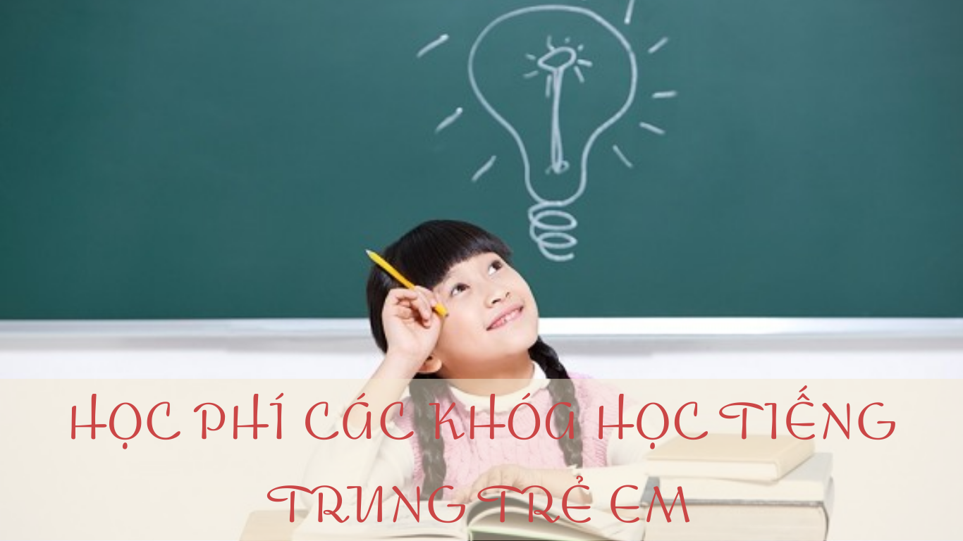 HOC PHI CAC KHOA HOC TIENG TRUNG TRE EM