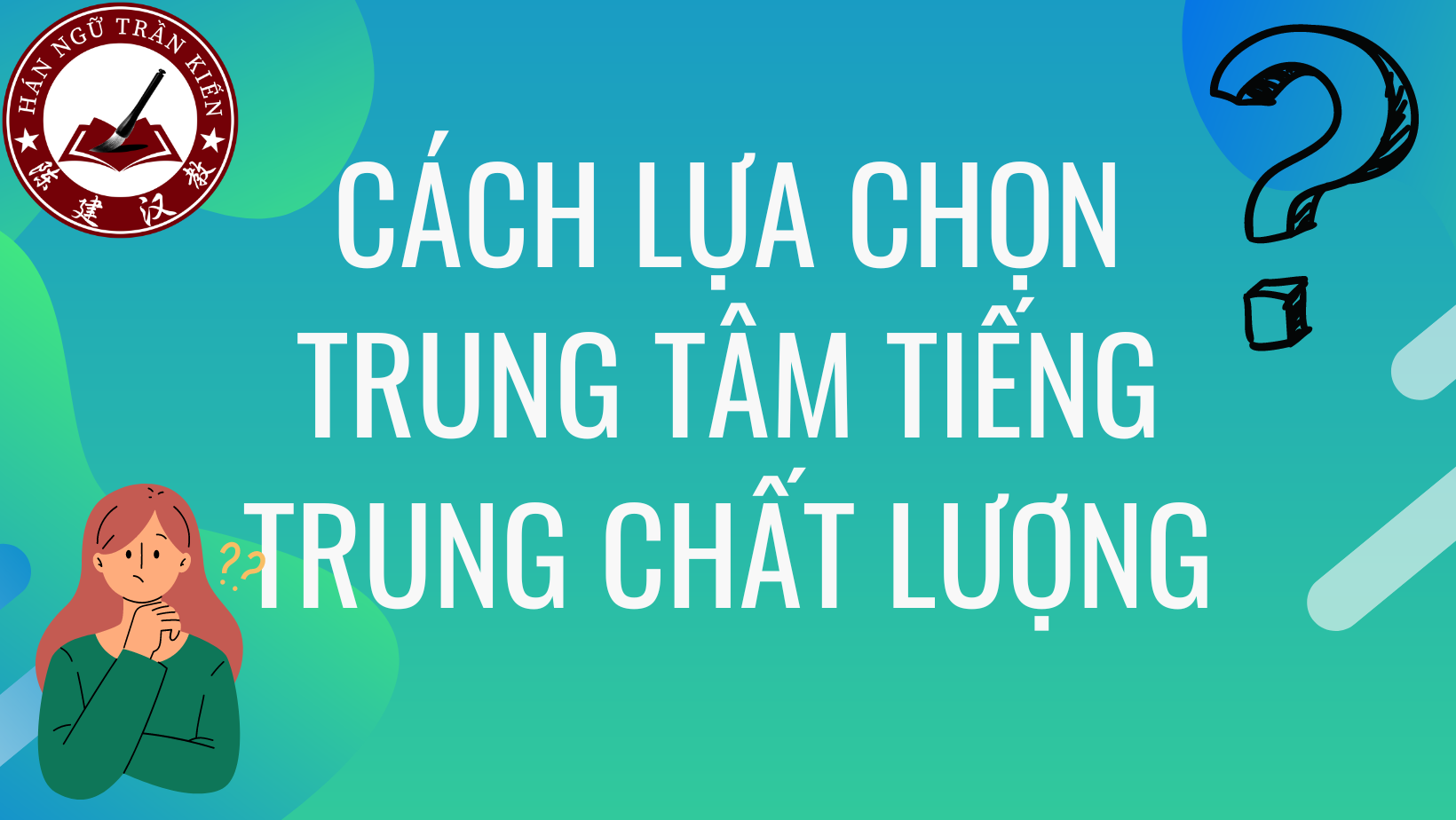 Cach lua chon Trung tam tieng Trung chat luong 1