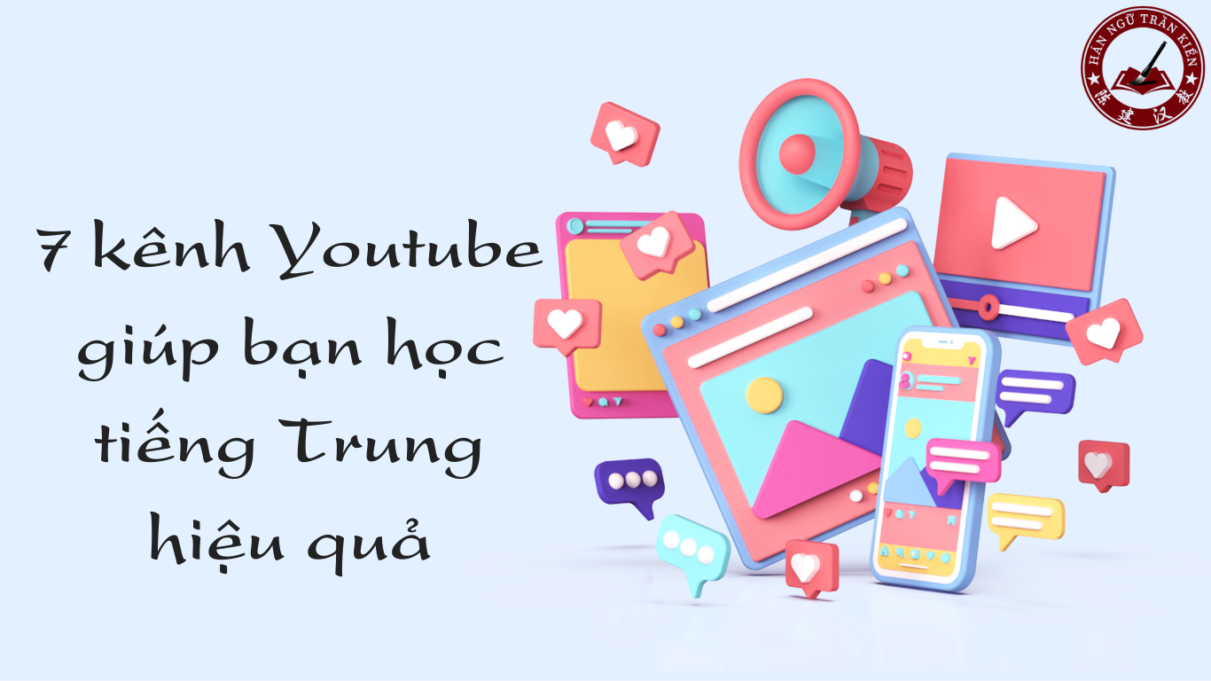 7 kenh Youtube giup ban hoc tieng Trung hieu qua1366 × 768