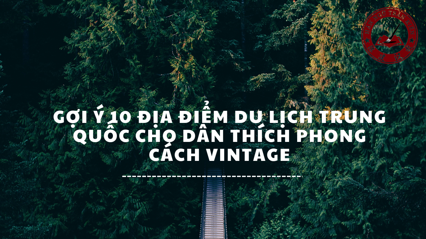 _Goi-y-10-dia-diem-du-lich-Trung-Quoc-cho-dan-thich-phong-cach-vintage