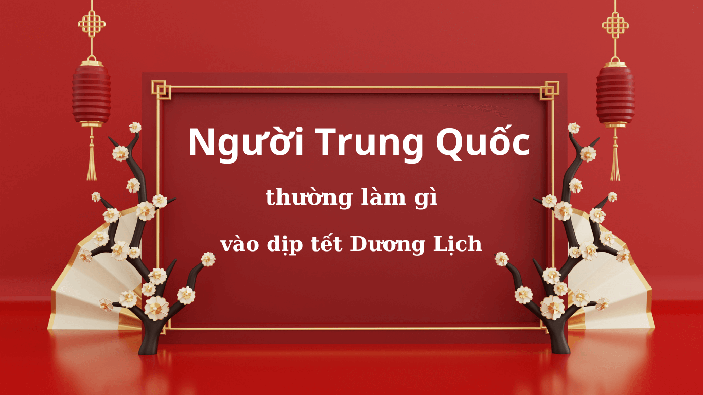 bia Nguoi Trung Quoc thuong lam gi vao dip Tet Duong lich 1