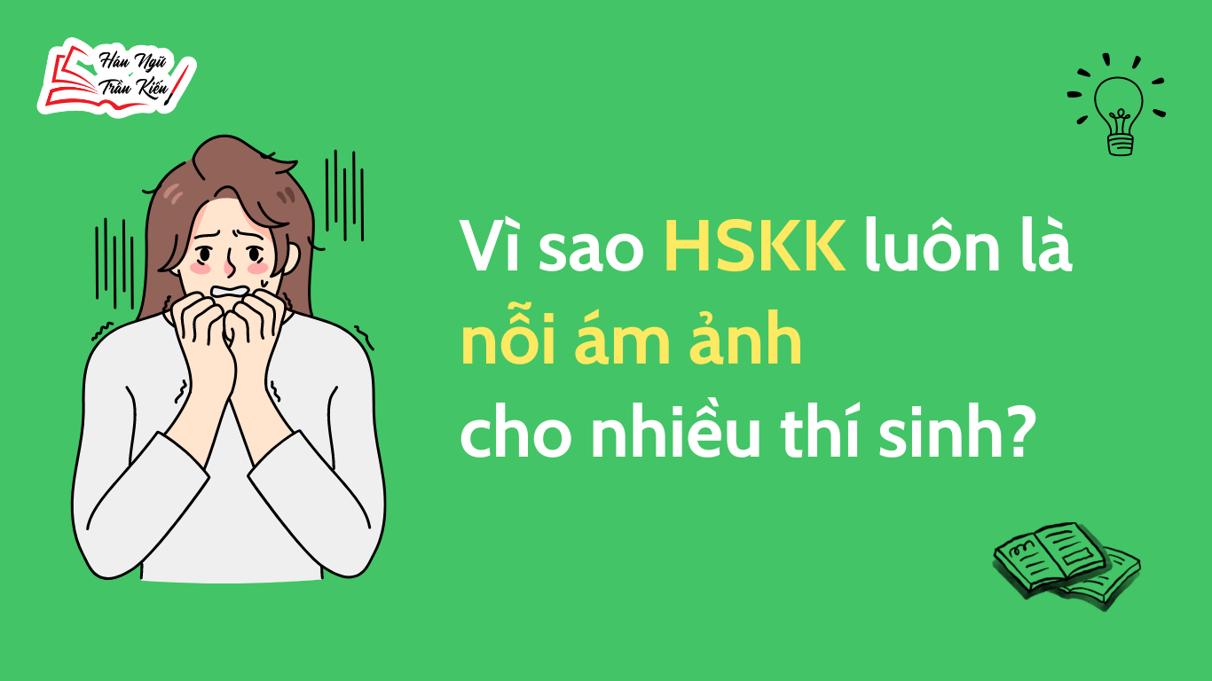 Vì sao HSKK luôn là nỗi ám ảnh cho nhiều thí sinh?
