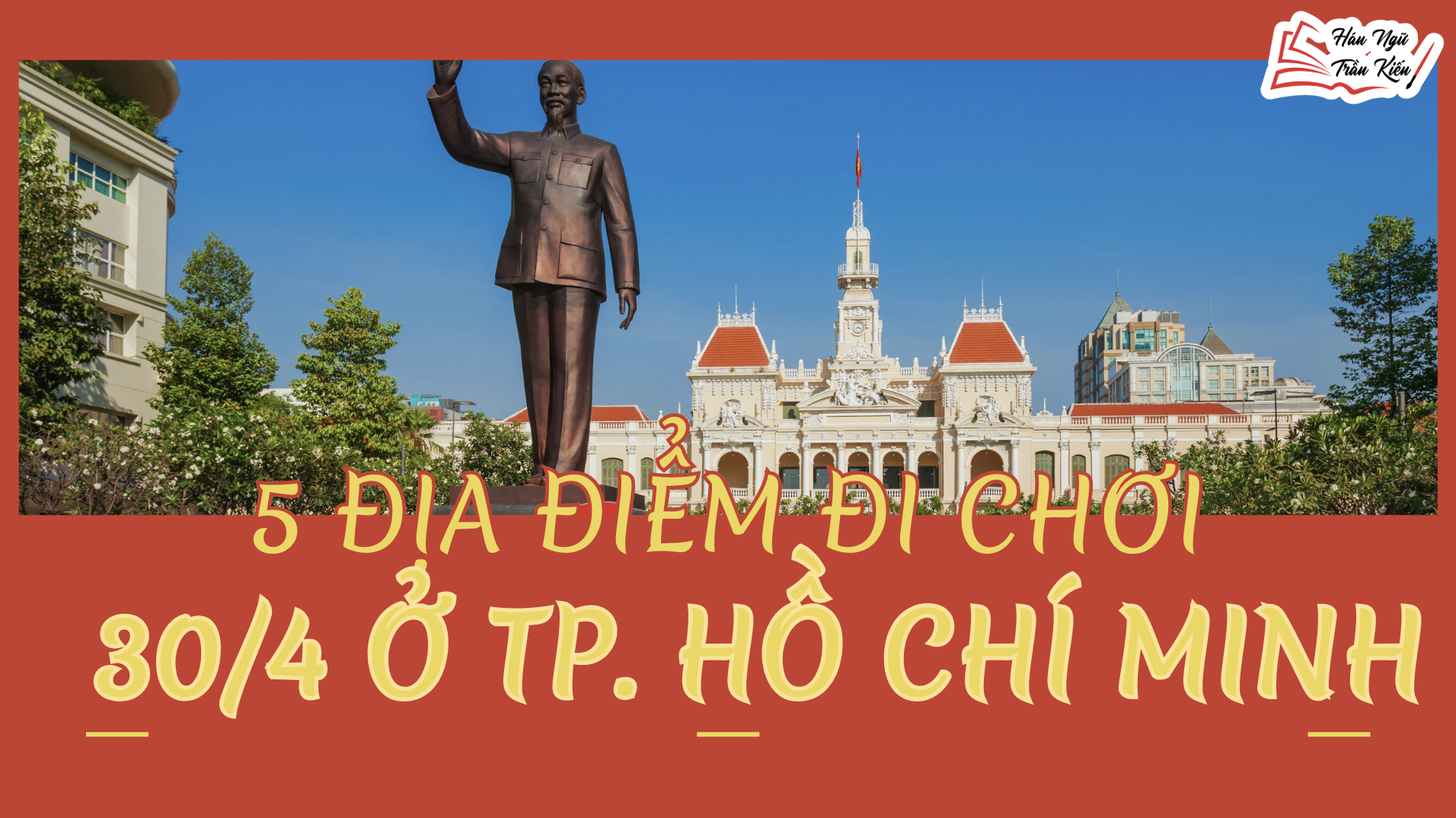 Gợi ý 5 địa điểm đi chơi 30/4 gần TPHCM